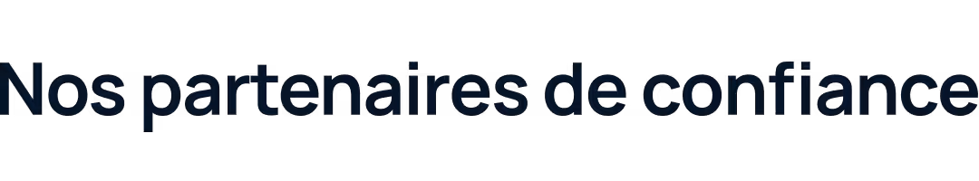 Nos partenaires de confiance